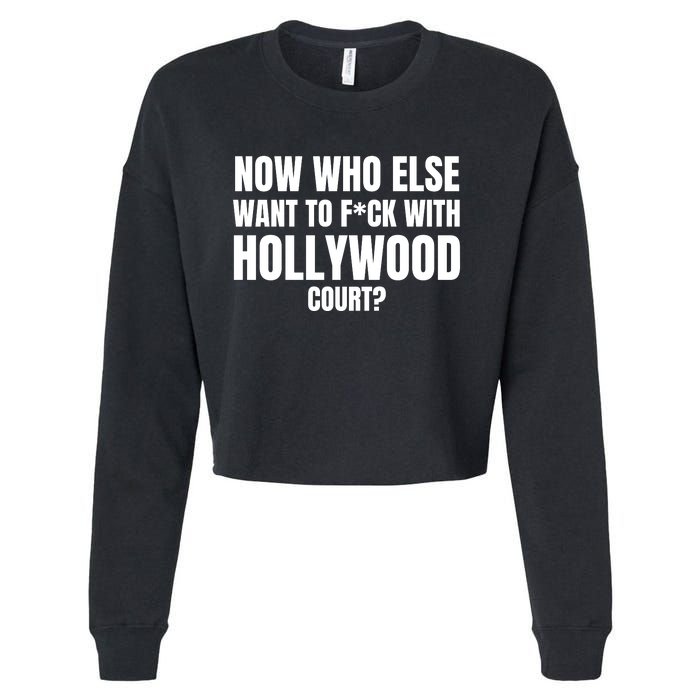 Now Who Else Want To F*Ck With Hollywood Court? Cropped Pullover Crew