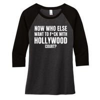 Now Who Else Want To F*Ck With Hollywood Court? Women's Tri-Blend 3/4-Sleeve Raglan Shirt