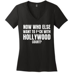 Now Who Else Want To F*Ck With Hollywood Court? Women's V-Neck T-Shirt