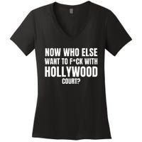 Now Who Else Want To F*Ck With Hollywood Court? Women's V-Neck T-Shirt