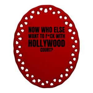 Now Who Else Want To F*Ck With Hollywood Court? Ceramic Oval Ornament