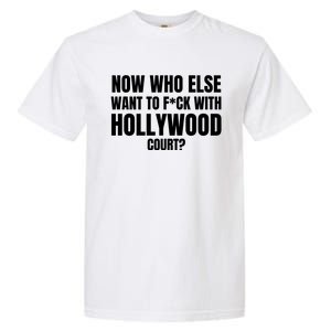 Now Who Else Want To F*Ck With Hollywood Court? Garment-Dyed Heavyweight T-Shirt