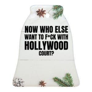 Now Who Else Want To F*Ck With Hollywood Court? Ceramic Bell Ornament