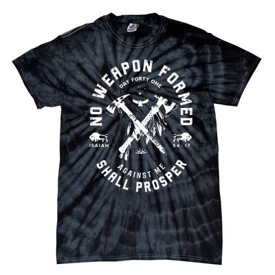 No Weapon Formed Shall Prosper Day Forty One Against Me Tie-Dye T-Shirt