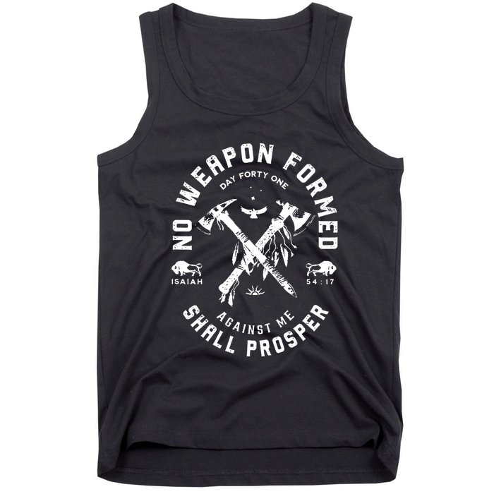 No Weapon Formed Shall Prosper Day Forty One Against Me Tank Top