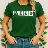 Need Weed | Funny Cannabis Weed Womens T-Shirt