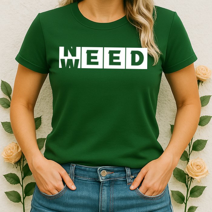 Need Weed | Funny Cannabis Weed Womens T-Shirt