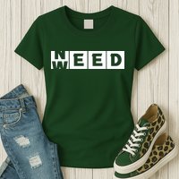 Need Weed | Funny Cannabis Weed Womens T-Shirt