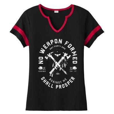 No Weapon Formed Shall Prosper Day Forty One Against Me Ladies Halftime Notch Neck Tee