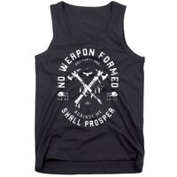 No Weapon Formed Shall Prosper Day Forty One Against Me Tank Top