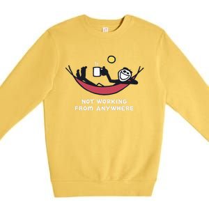 Not Working From Anywhere Premium Crewneck Sweatshirt