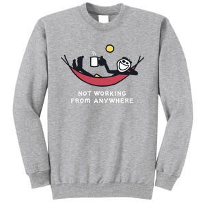 Not Working From Anywhere Tall Sweatshirt