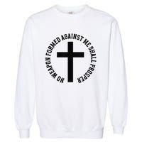 No Weapon Formed Against Me Shall Prosper Garment-Dyed Sweatshirt