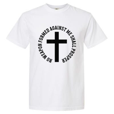 No Weapon Formed Against Me Shall Prosper Garment-Dyed Heavyweight T-Shirt