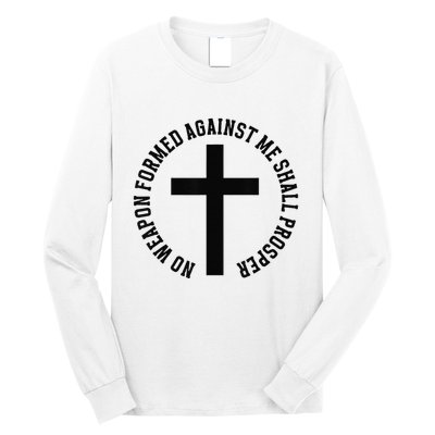 No Weapon Formed Against Me Shall Prosper Long Sleeve Shirt