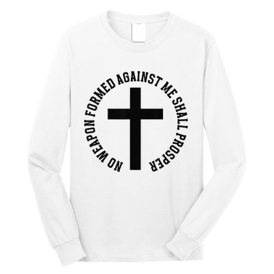 No Weapon Formed Against Me Shall Prosper Long Sleeve Shirt