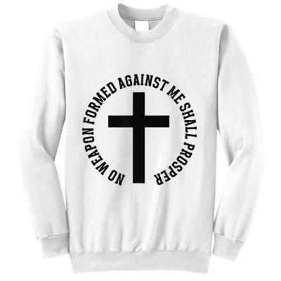 No Weapon Formed Against Me Shall Prosper Sweatshirt