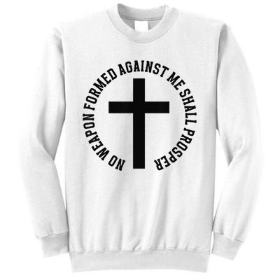 No Weapon Formed Against Me Shall Prosper Sweatshirt