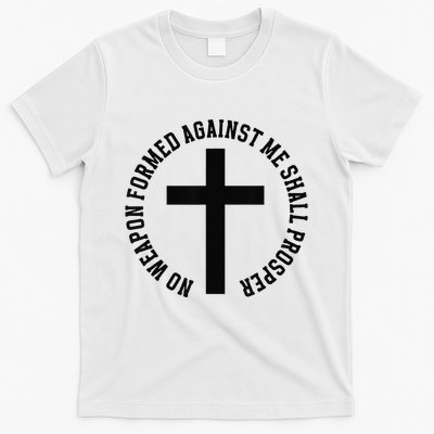 No Weapon Formed Against Me Shall Prosper T-Shirt