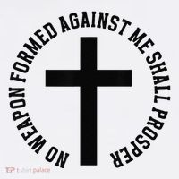 No Weapon Formed Against Me Shall Prosper T-Shirt
