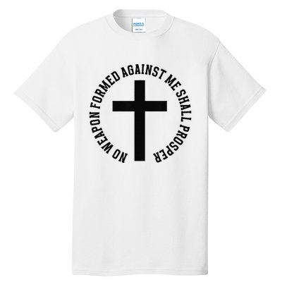 No Weapon Formed Against Me Shall Prosper Tall T-Shirt