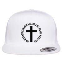 No Weapon Formed Against Me Shall Prosper Flat Bill Trucker Hat