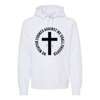 No Weapon Formed Against Me Shall Prosper Premium Hoodie