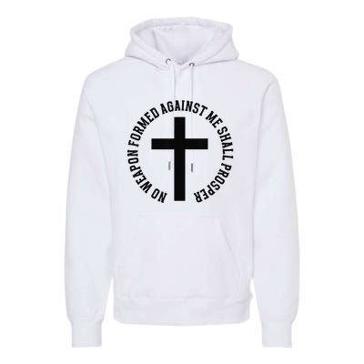 No Weapon Formed Against Me Shall Prosper Premium Hoodie