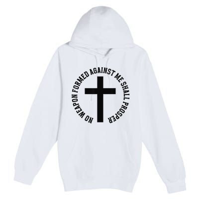 No Weapon Formed Against Me Shall Prosper Premium Pullover Hoodie