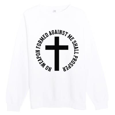 No Weapon Formed Against Me Shall Prosper Premium Crewneck Sweatshirt