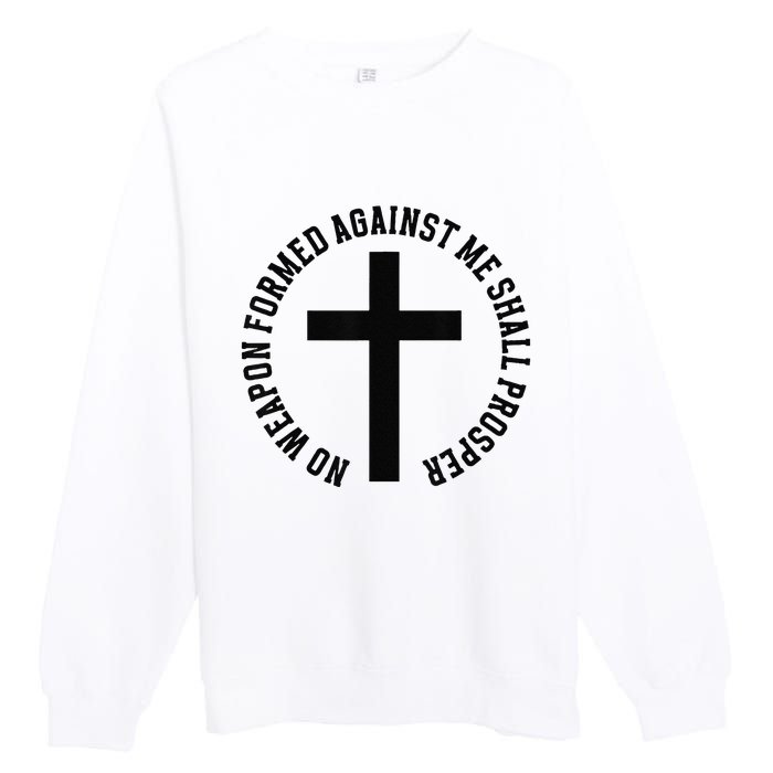 No Weapon Formed Against Me Shall Prosper Premium Crewneck Sweatshirt