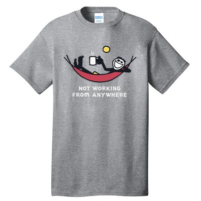 Not Working From Anywhere Tall T-Shirt