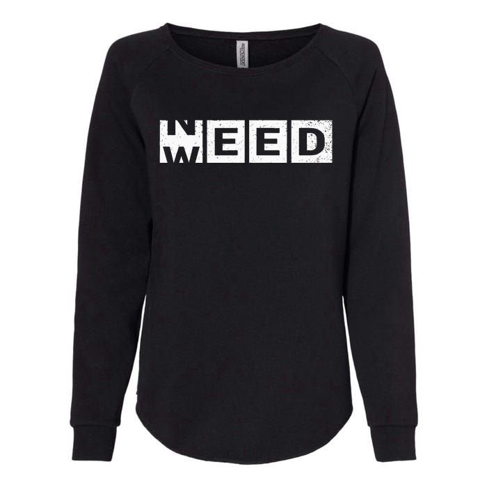 Need Weed Funny Marijuana Weed Stoner Pot Smoker Cannabis Womens California Wash Sweatshirt