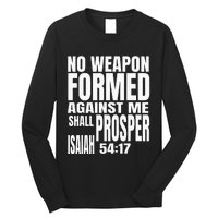 No Weapon Formed Against Me Shall Prosper Isaiah 5417 Long Sleeve Shirt