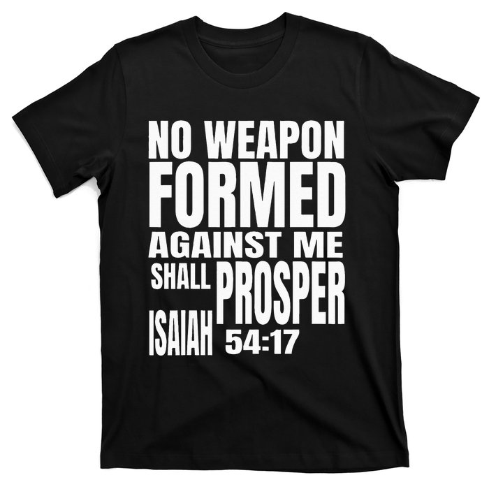 No Weapon Formed Against Me Shall Prosper Isaiah 5417 T-Shirt