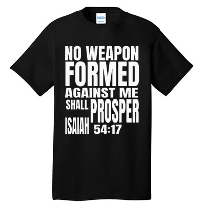 No Weapon Formed Against Me Shall Prosper Isaiah 5417 Tall T-Shirt