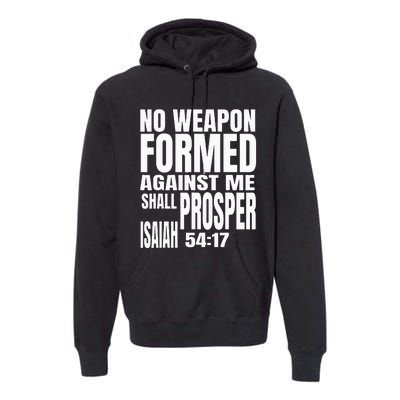 No Weapon Formed Against Me Shall Prosper Isaiah 5417 Premium Hoodie