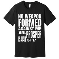 No Weapon Formed Against Me Shall Prosper Isaiah 5417 Premium T-Shirt