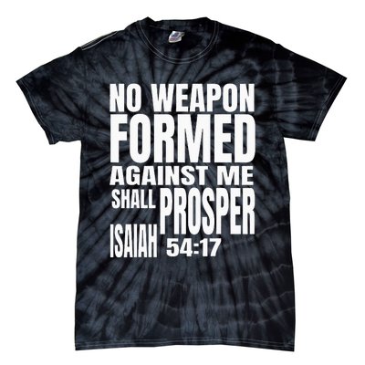 No Weapon Formed Against Me Shall Prosper Isaiah 5417 Tie-Dye T-Shirt