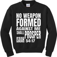 No Weapon Formed Against Me Shall Prosper Isaiah 5417 Kids Sweatshirt