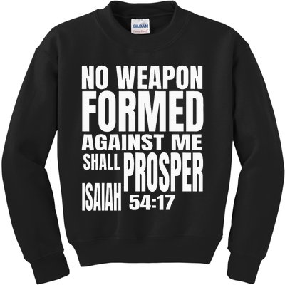 No Weapon Formed Against Me Shall Prosper Isaiah 5417 Kids Sweatshirt