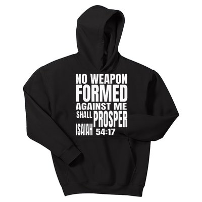 No Weapon Formed Against Me Shall Prosper Isaiah 5417 Kids Hoodie