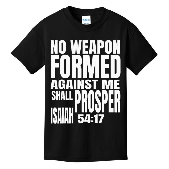 No Weapon Formed Against Me Shall Prosper Isaiah 5417 Kids T-Shirt