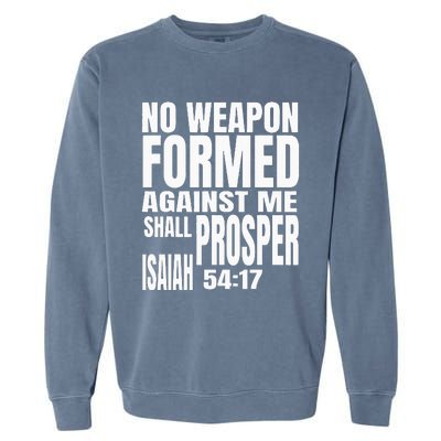 No Weapon Formed Against Me Shall Prosper Isaiah 5417 Garment-Dyed Sweatshirt