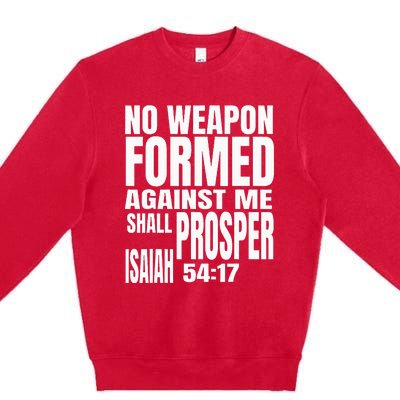 No Weapon Formed Against Me Shall Prosper Isaiah 5417 Premium Crewneck Sweatshirt