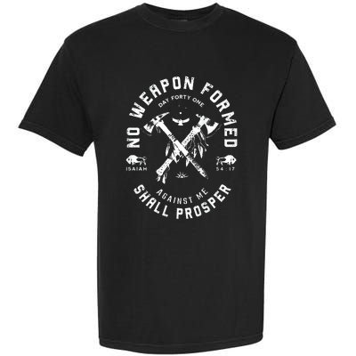 No Weapon Formed Shall Prosper Day Forty One Against Me Garment-Dyed Heavyweight T-Shirt