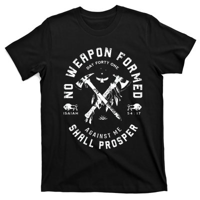 No Weapon Formed Shall Prosper Day Forty One Against Me T-Shirt