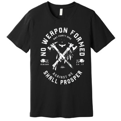 No Weapon Formed Shall Prosper Day Forty One Against Me Premium T-Shirt