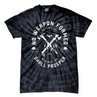 No Weapon Formed Shall Prosper Day Forty One Against Me Tie-Dye T-Shirt