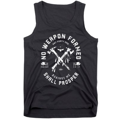 No Weapon Formed Shall Prosper Day Forty One Against Me Tank Top